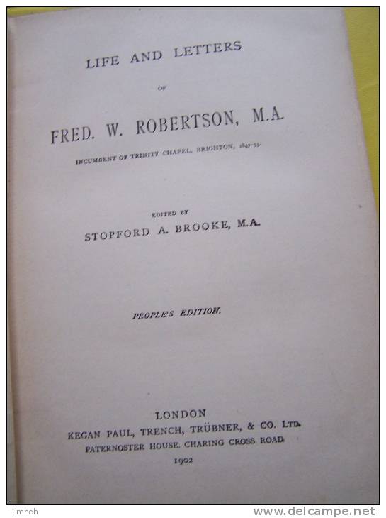 FREDERICK .W. ROBERTSON INCUMBENT OF TRINITY CHAPEL -   M.A. LIFE AND LETTERS - 1902 STOPFORD A.BROOKE M.A. - - Religione