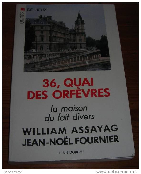 36, Quai Des Orfèvres - La Maison Du Fait Divers - Par William Assayag Et Jean-Noël Fournier - 1989. - Otros & Sin Clasificación