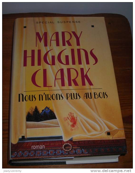 Mary Higgins Clark. Nous N´irons Plus Au Bois. 1992. - Albin-Michel - Le Limier