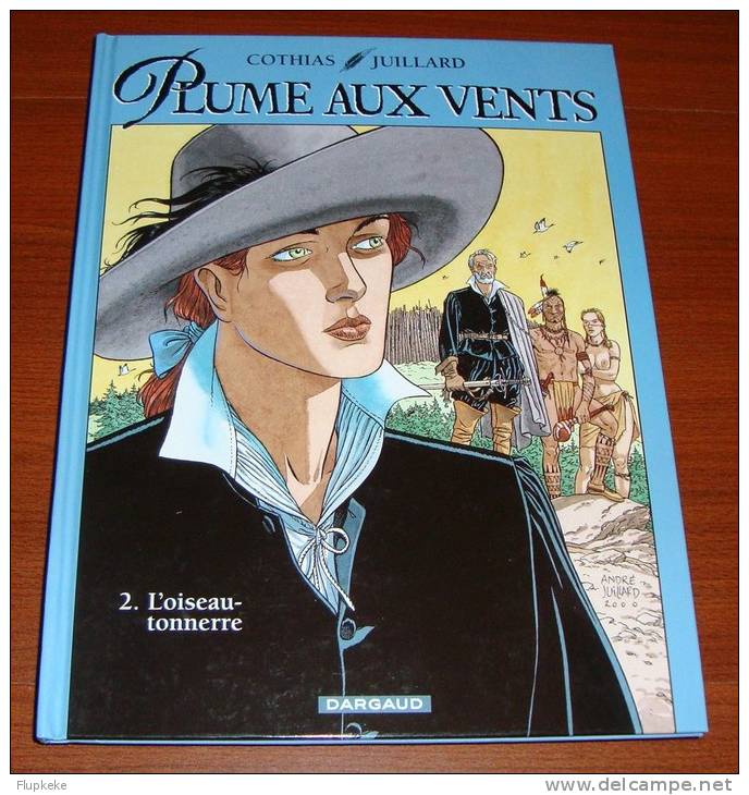 Plume Aux Vents 2 L´Oiseau - Tonnerre Cothias Juillard Dargaud Édition 2000 - Plume Aux Vents