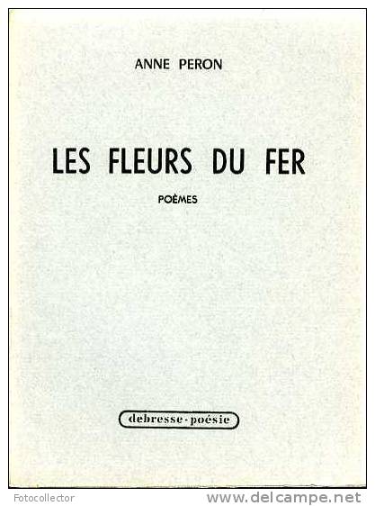 Poésie : Les Fleurs Du Fer Par Anne Péron - Auteurs Français