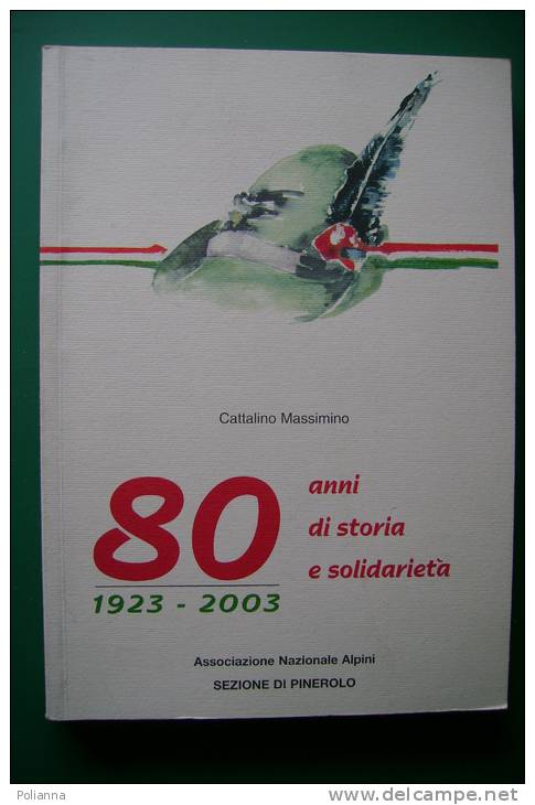 PEG/13 Cattalino Massimino 80 ANNI DI STORIA E SOLIDARIETA´ ANPI/ALPINI Sez.Pinerolo - Italian