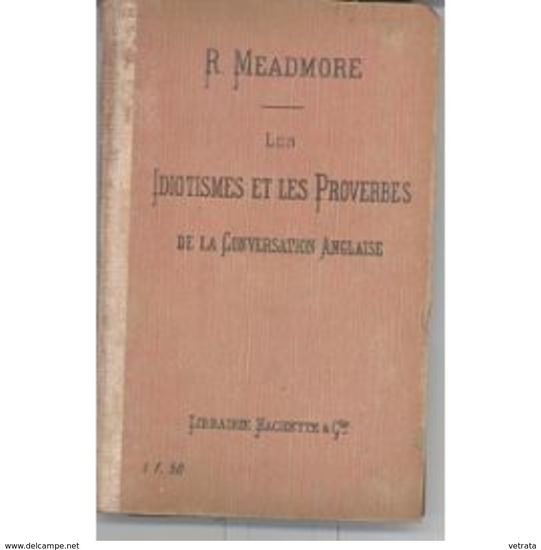 R. Meadmore : Exercices Sur Les Idiotismes Et Les Proverbes De La Conversation Anglaise , Classés Suivant Le Plan Des Mo - Other & Unclassified