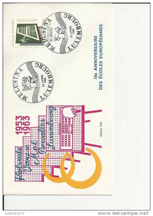 LUXEMBOURG 1963 - 10 YEARS EUROPEAN SCHOOLS FDC W1 STAMP MICHEL  666  POSTMARKED MELUSINA  APR  13,1963 ,RE:64 - FDC