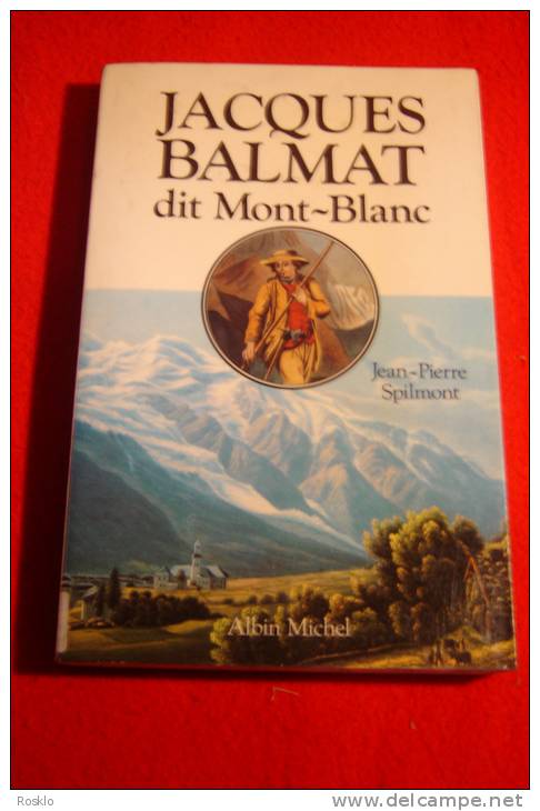 LIVRE / JACQUES BALMAT DIT MONT BLANC PAR JEAN PIERRE SPILMONT /1986 - Rhône-Alpes