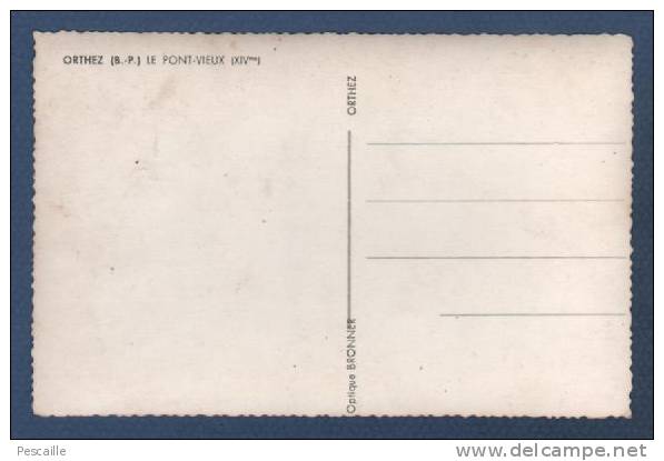 64 PYRENEES ATLANTIQUES - CP ORTHEZ - LE PONT VIEUX XIVeme - OPTIQUE BRONNIER ORTHEZ - Orthez