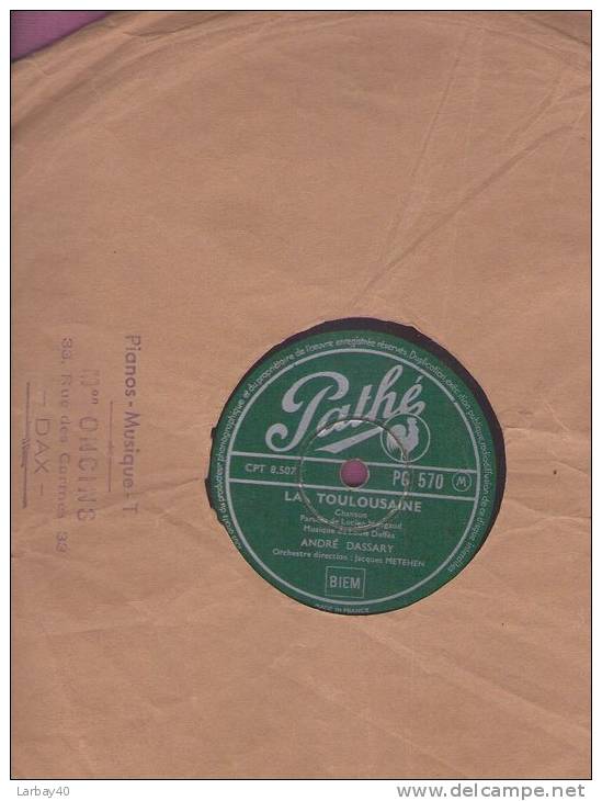 Disque 78 Tours Pathé -  - LA TOULOUSAINE - BETH CEÜ DE PAÜ Chanté Par André DASSARY Accompagné Par Marcel CARIVEN - 78 T - Disques Pour Gramophone