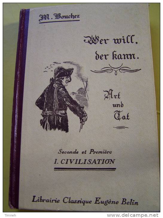 Wer Will Der Kann - M. BOUCHEZ - ART UNDE TAT - 2de Et 1ère I. Civilisation - 1954 LIBRAIRIE CLASSIQUE EUGENE BELIN - - Schulbücher