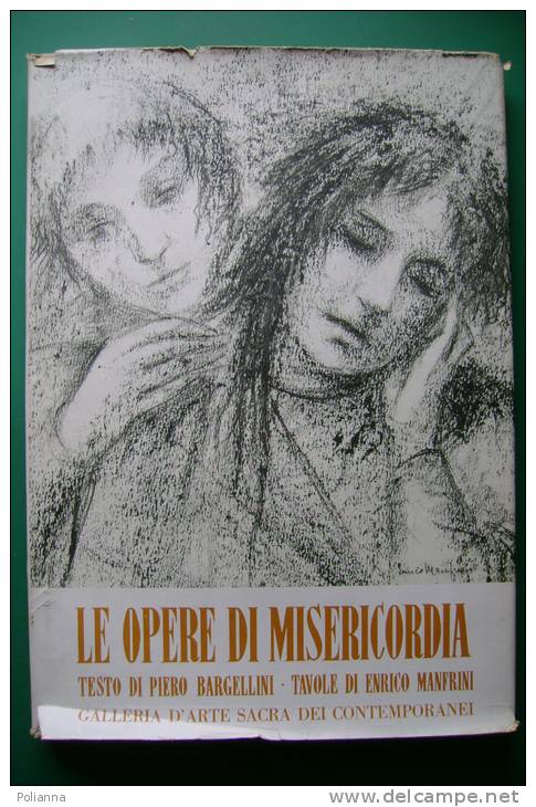 PEH/21 Bargellini LE OPERE DI MISERICORDIA Galleria Arte Sacra 1957 Tavole E.Manfrini - Arts, Antiquity