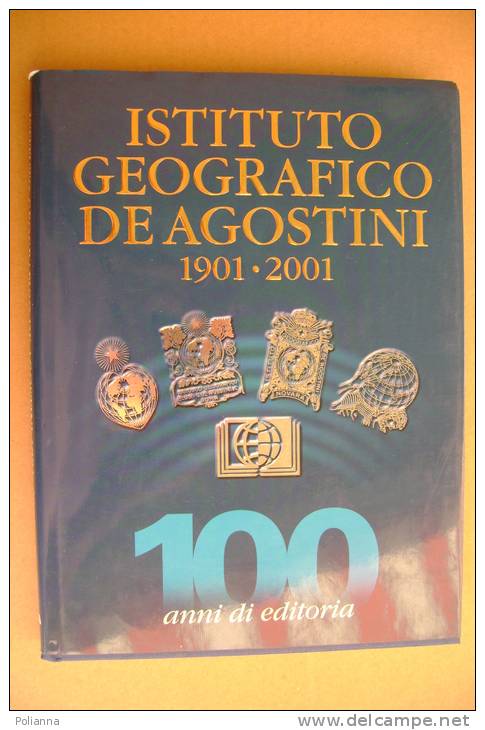 PAZ/25 ISTITUTO GEOGRAFICO DE AGOSTINI 1901-2001 - 100 ANNI DI EDITORIA - History, Philosophy & Geography