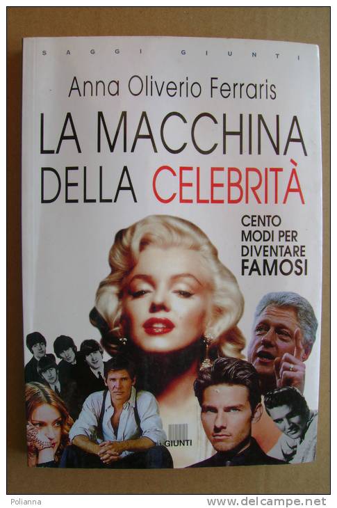 PAZ/27 A.Oliverio Ferraris LA MACCHINA DELLA CELEBRITA´ Giunti 1999 - Cinema & Music