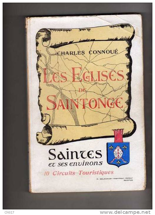 SAINTES ET SES ENVIRONS 1952 "LES EGLISES DE SAINTONGE" CIRCUITS TOURISTIQUES LIVRE 1 PAR CHARLES CONNOUE EDIT DELAVAUD - Poitou-Charentes