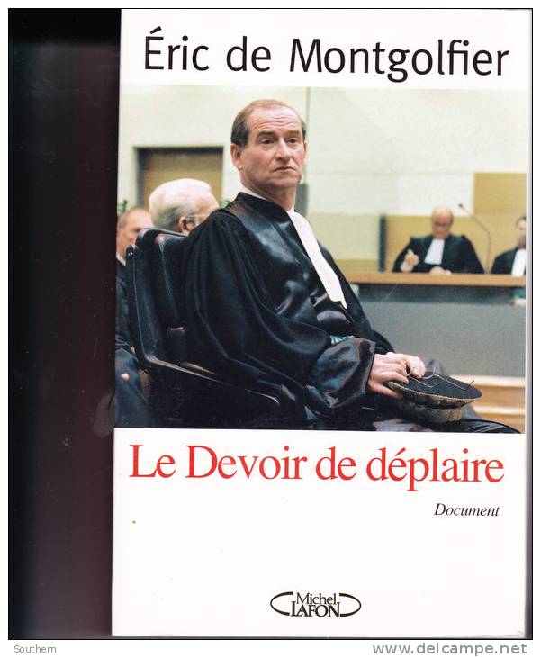 Eric De Montgolfier " Le Devoir De Déplaire " Document 2006 Michel Lafon - Historisch