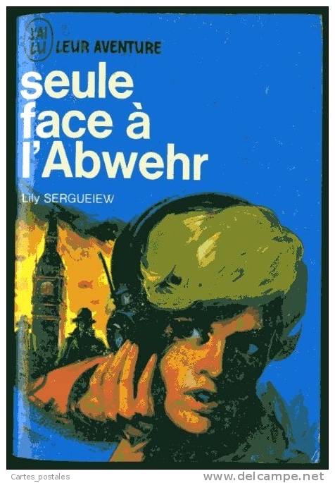 SEULE FACE A L´ABWEHR  /  LILY SERGUEIW  Collection J´ai Lu Leur Aventure  N° 136/137 - Action