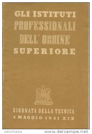 FASCISMO - GIORNATA DELLA TECNICA -  4 MAGGIO 1941 - GLI ISTITUTI PROFESSIONALI DELL'ORDINE SUPERIORE. - Law & Economics