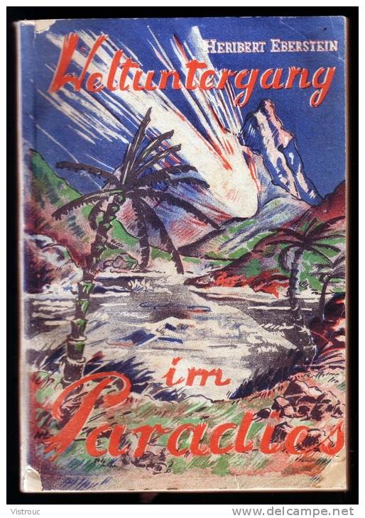 " WELTUNTERGANG IM PARADIES " , Heribert EBERSTEIN - Weichel Verlag G.m.b.H. KRAKAU - 1943. - German Authors