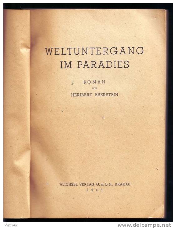 " WELTUNTERGANG IM PARADIES " , Heribert EBERSTEIN - Weichel Verlag G.m.b.H. KRAKAU - 1943. - Deutschsprachige Autoren