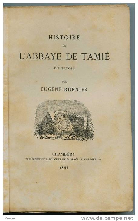 Savoie - HISTOIRE De L´ABBAYE De TAMIE Par  EDugéne BURNIER - Chez POUCHET  Chambéry 1865  - T.RARE - Alpes - Pays-de-Savoie