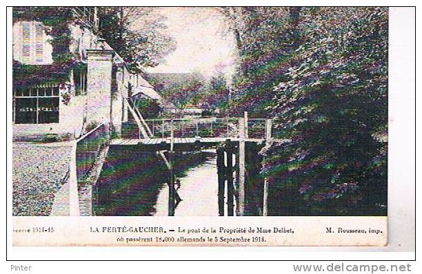 LA FERTE GAUCHER - Le Pont De La Propriété  De Mme Delbet Où Passèrent 18000 Allemands Le 5 Septembre 1914 - La Ferte Gaucher