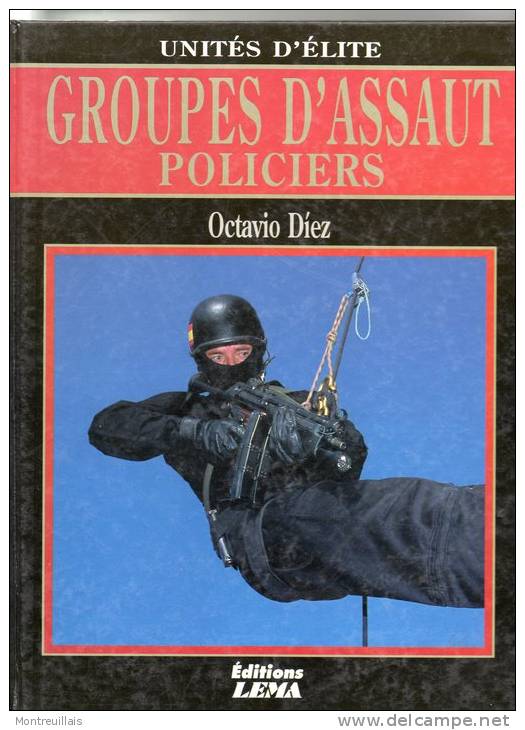 Unités D´élite, Groupes D´assaut, Policiers, De DIEZ, éditions LEMA, 96 Pages, De 2000, équipement, - Police & Gendarmerie