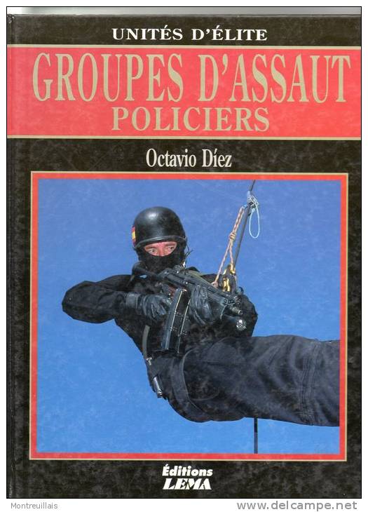 Unités D´élite, Groupes D´assaut, Policiers, De DIEZ, éditions LEMA, 96 Pages, De 2000, équipement, - Politie & Rijkswacht