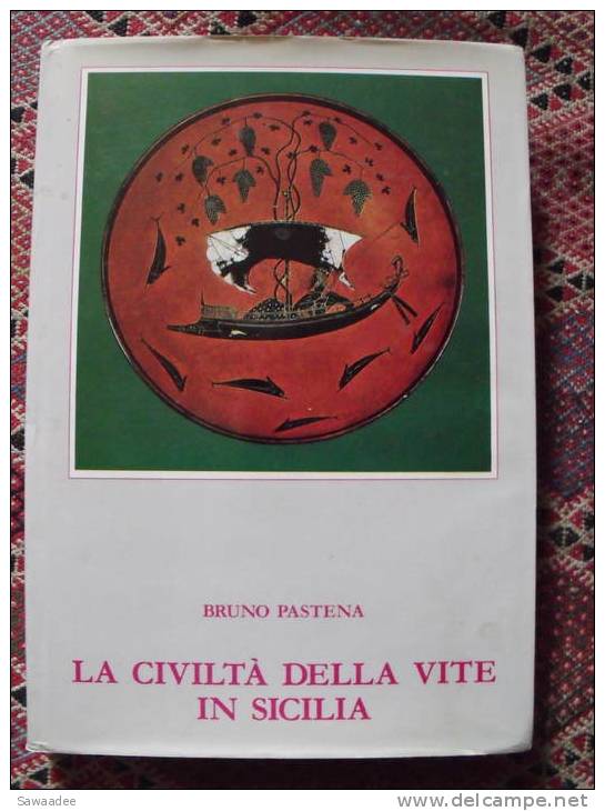 LIVRE - VITICULTURE - HISTOIRE - OENOLOGIE - LA CIVILTA DELLA VITE IN SICILIA - BRUNO PASTENA - ED. LEOPARDI - Autres & Non Classés