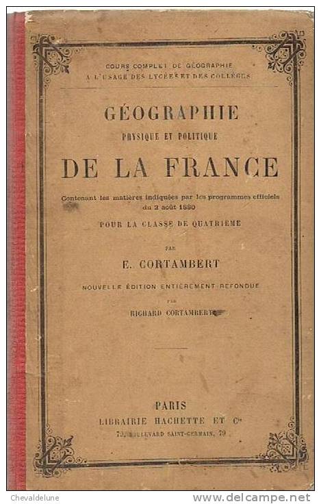 E. CORTAMBERT : GEOGRAPHIE DE LA FRANCE POUR LA CLASSE DE QUATRIEME -1884 - 6-12 Ans
