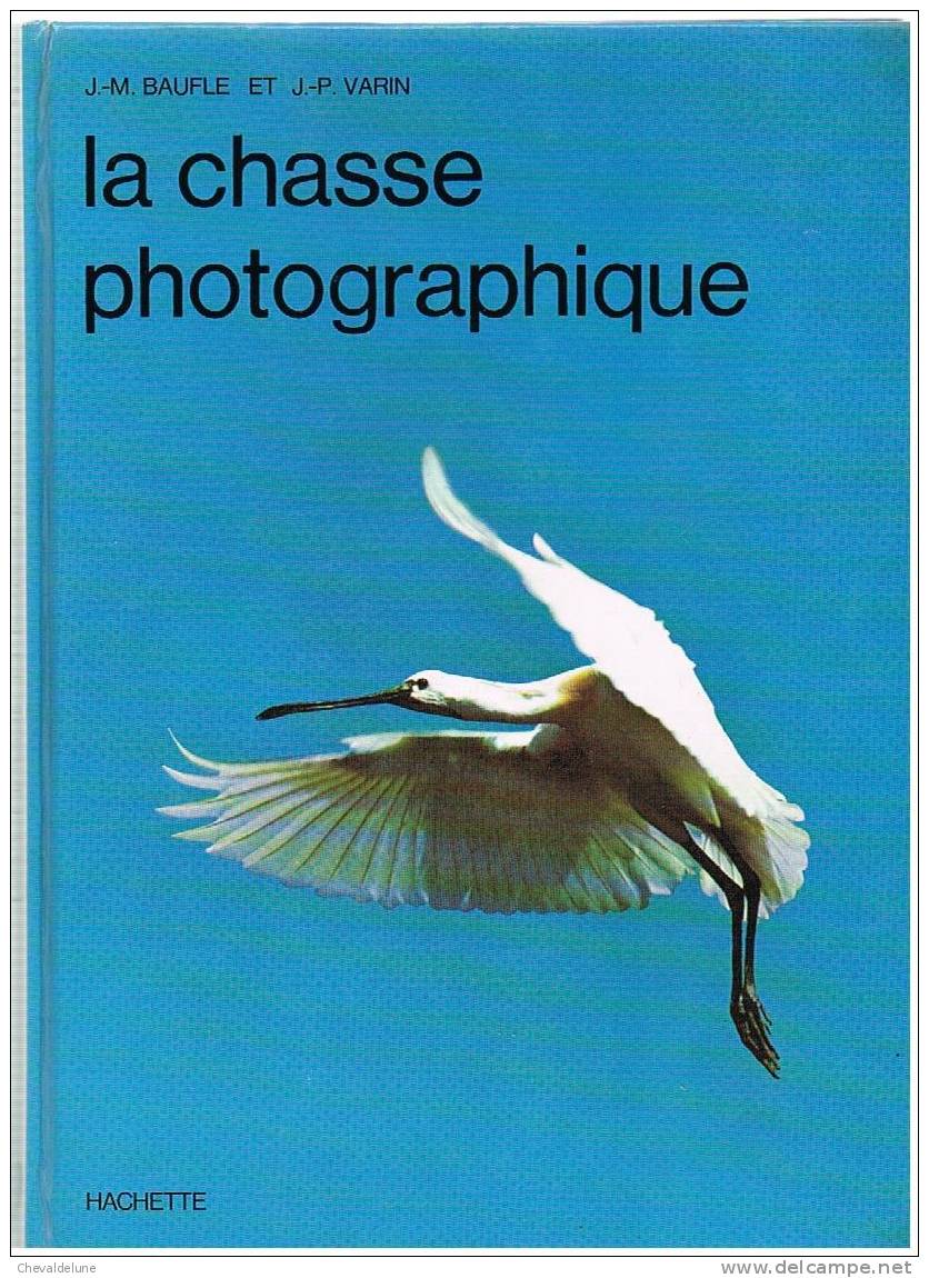 J.M. BAUFLE ET J.P.VARIN : LA CHASSE PHOTOGRAPHIQUE 1971 - Photographs