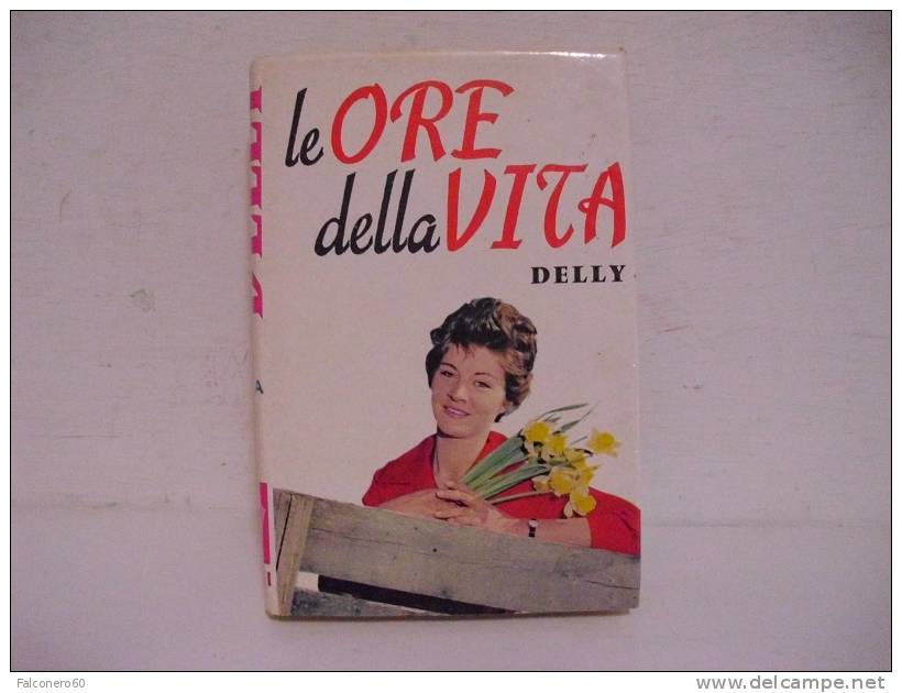 Delly / LE  ORE  DELLA  VITA - Grote Schrijvers