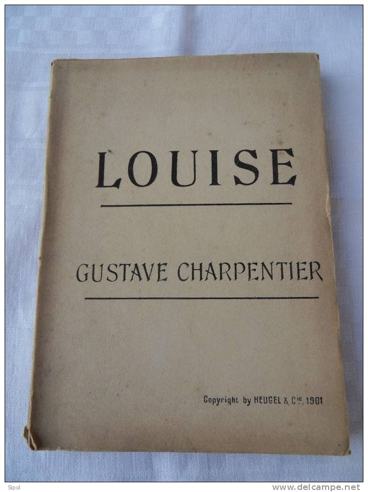 Louise - Roman Musical Gustave Charpentier  Partition Du Chant-  IV Actes 228 Pages Non Coupées Mais Jaunies - Música