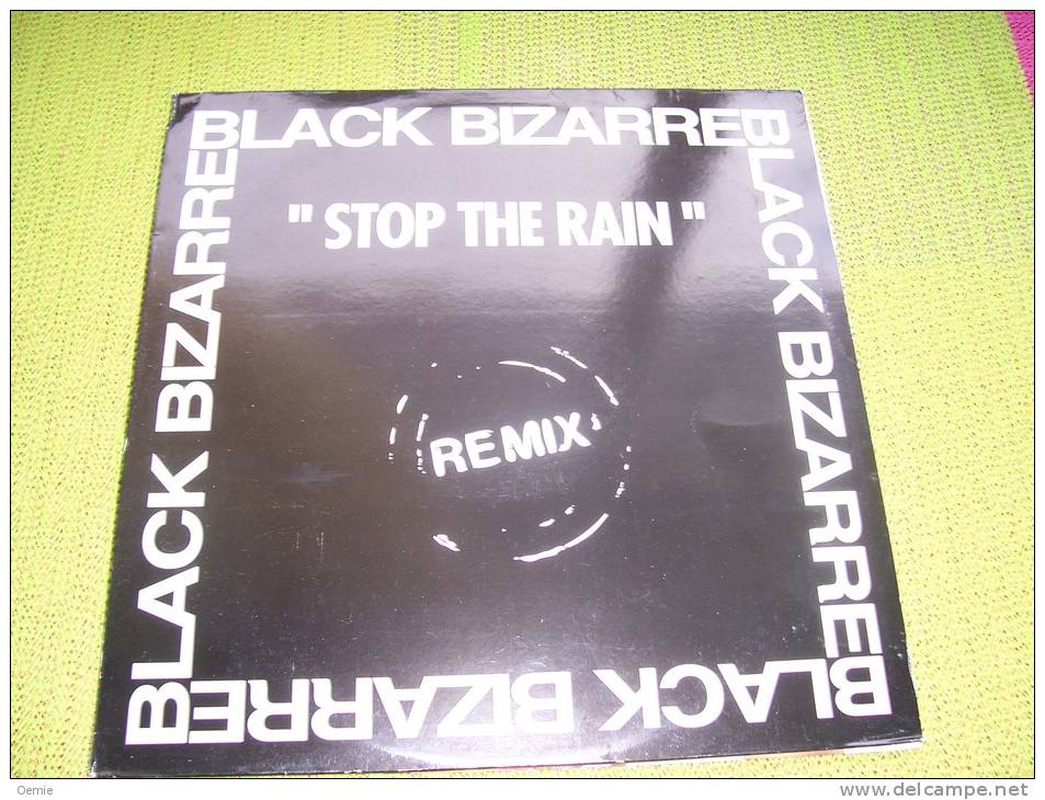 BLACK  BIZARRE  °  STOP THE RAIN - 45 T - Maxi-Single