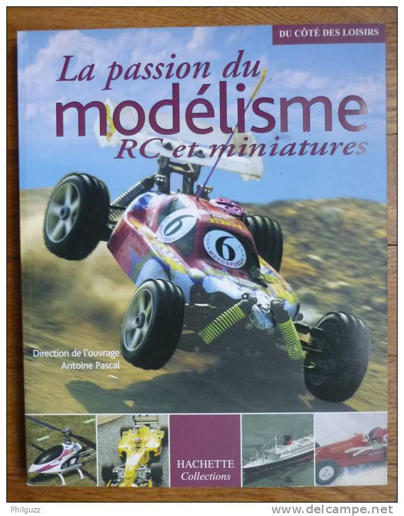 LA PASSION DU MODELISME RC ET MINIATURES HACHETTE COLLECTIONS 2006 - Modellbau