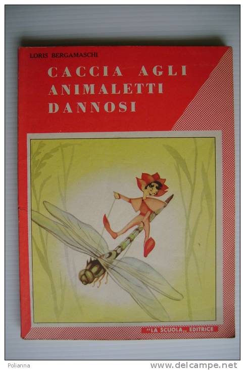 PEI/32 Collana Arcobaleno : L.Bergamaschi CACCIA AGLI ANIMALETTI DANNOSI La Scuola Ed. 1953. Illustrazioni P.Tinelli - Old