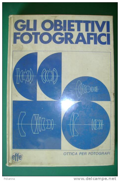 PEI/45  GLI OBIETTIVI FOTOGRAFICI Effe Cesco Ciapanna 1977/OTTICA/FOTOGRAFIA - Foto