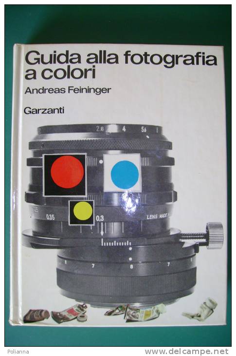 PEI/46 Feininger GUIDA ALLA FOTOGRAFIA A COLORI Garzanti I^ Ed.1974 - Photo