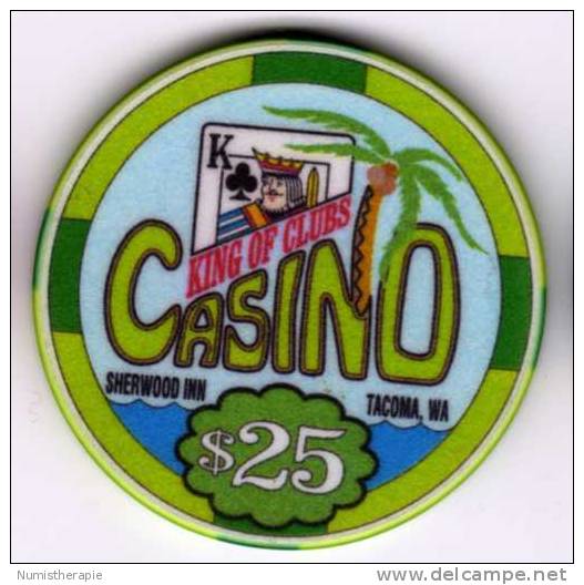 Jeton Chip De Casino à Tacoma Washington : King Of Clubs Casino Sherwood Inn $25 (Fantasie?) - Casino