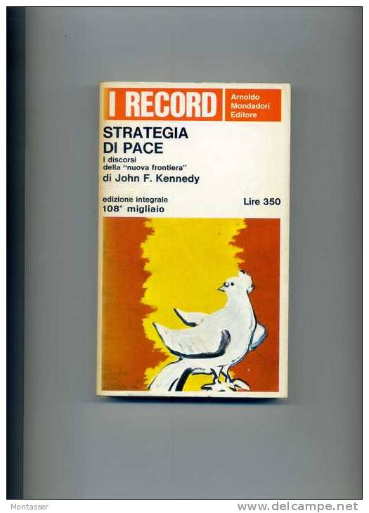 KENNEDY J. F. "Strategia Di Pace". 1° Ed. I RECORD MONDADORI  1965. - Société, Politique, économie