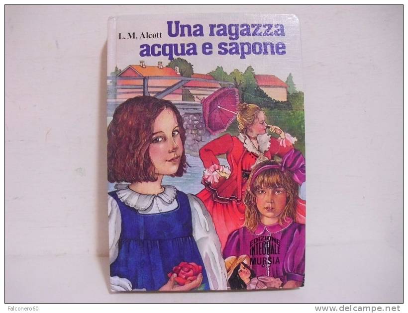 L.M.Alcott / UNA  RAGAZZA  ACQUA  E  SAPONE - Classiques