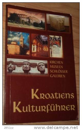 KROATIENS KULTURFUHRER - Kirchen, Museen, Schlosser, Galerien, 2004. - Croazia