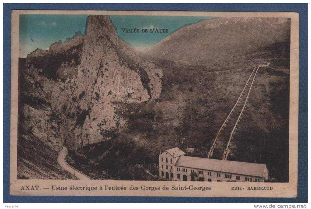 11 AUDE - CP AXAT - USINE ELECTRIQUE A L´ENTREE DES GORGES DE SAINT GEORGES - EDIT. BARBEAUD - 1918 INCENDIE DE L´USINE - Axat