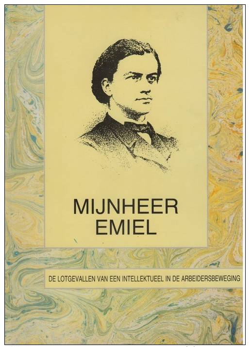 Vanschoenbeek, Guy. Mijnheer Emiel. De Lotgevallen Van Een Intellektueel In De Arbeidersbeweging - Histoire