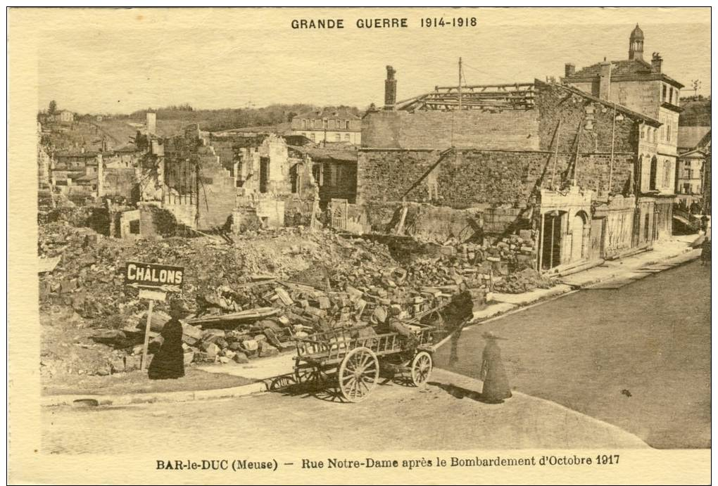 BAR-LE-DUC (Meuse) -- Rue Notre-Dame Après Le Bombardement D´Octobre 1917        9X13.5 - Bar Le Duc