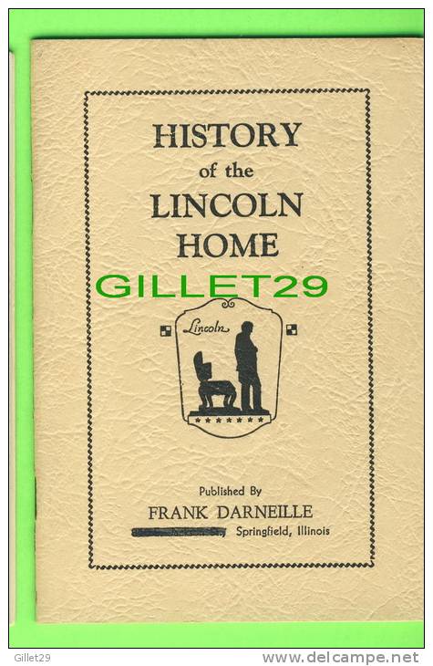 BOOK - HISTORY OF THE ABRAHAM LINCOLN HOME (1809-1865) - PUBLISHED BY FRANK DARNEILLE IN 1938 - 32 PAGES - ANGLAIS - - Stati Uniti