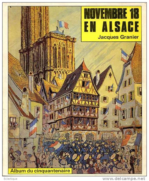 Novembre 1918 En Alsace, Par Jacques GRANIER, Album Du Cinquantenaire 1969, Ex N° 1811/4000 - Alsace