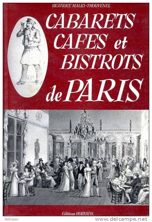 Cabarets, Cafés Et Bistrots De Paris, Par Béatrice MALKI-THOUVENEL, Ed. Horvath, 1995 - Paris