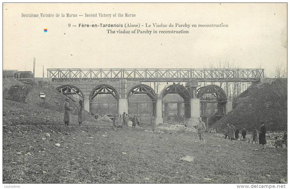 02 FERE EN TARDENOIS LE VIADUC DE PARCHY EN RECONSTRUCTION - Fere En Tardenois