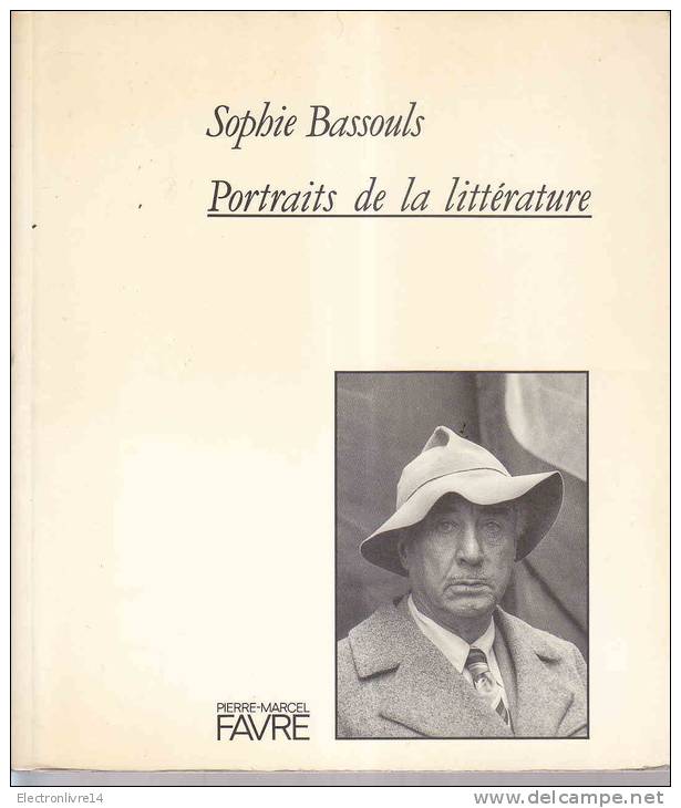 Sophie Bassouls Portraits De La Litterature  Ed Favre - Photographie