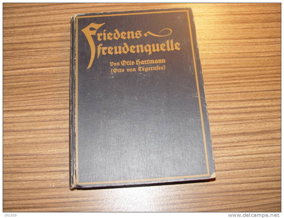 FRIEDENS FREUDEN QUELLE OTTO HARTMANN VON TEGERNSEE 1921 BAYERN PAIX - Livres Anciens