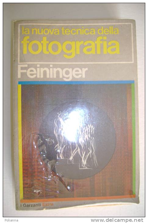 PEL/40 Feininger LA NUOVA TECNICA DELLA FOTOGRAFIA Garzanti I^ Ed. 1977 - Photo