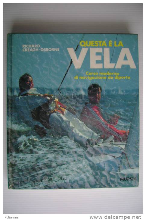 PEL/41 Creagh-Osborne QUESTA E' LA VELA Mursia 1973/NAVIGAZIONE A DIPORTO - Sport